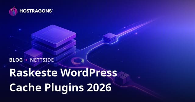 De Beste og Raskeste WordPress Cache Plugins Sammenligning