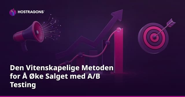 Den Vitenskapelige Metoden for Å Øke Salget med A/B Testing