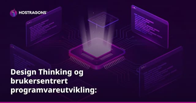 Design Thinking og brukersentrert programvareutvikling: Fremtidens suksessoppskrift