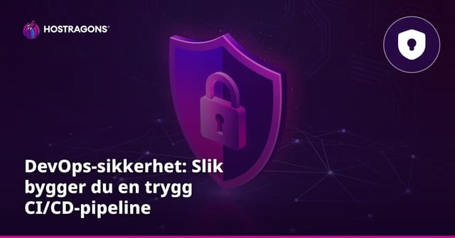 DevOps-sikkerhet: Slik bygger du en trygg CI/CD-pipeline
