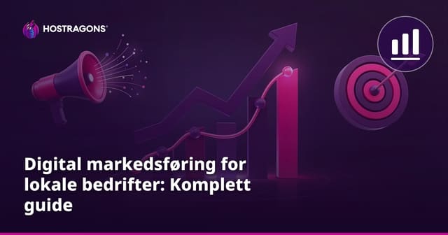 Digital markedsføring for lokale bedrifter: Komplett guide