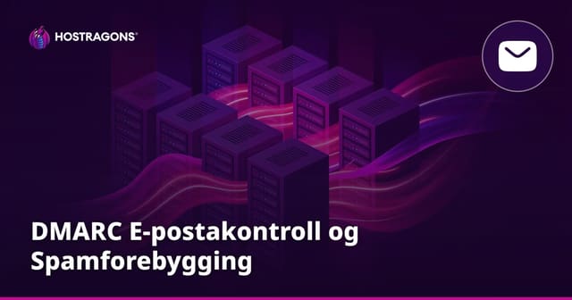 DMARC E-postakontroll og Spamforebygging