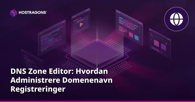 DNS Zone Editor: Hvordan Administrere Domenenavn Registreringer