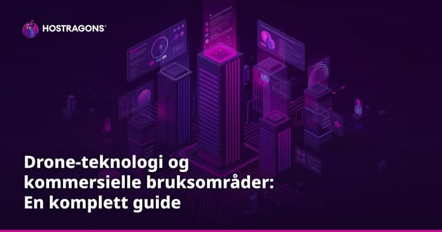 Drone-teknologi og kommersielle bruksområder: En komplett guide