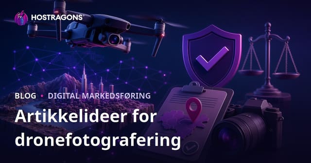 Dronefotografi og tillatelser for luftopptak: Idéer som tiltrekker trafikk
