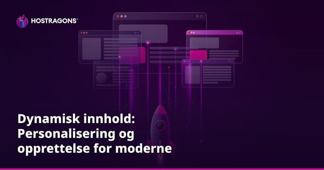 Dynamisk innhold: Personalisering og opprettelse for moderne nettsider