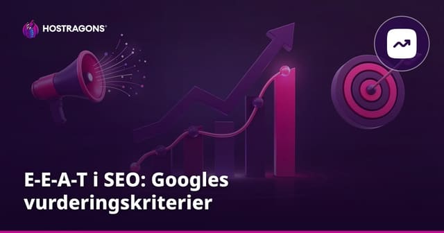 E-E-A-T i SEO: Googles vurderingskriterier