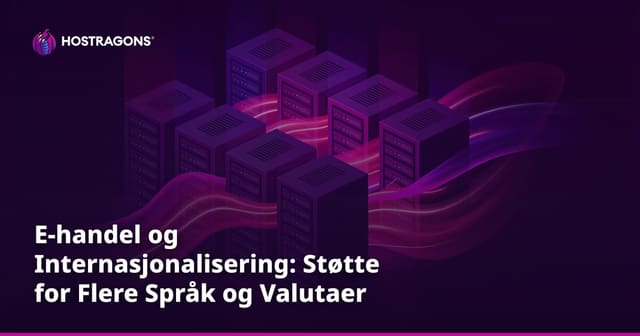 E-handel og Internasjonalisering: Støtte for Flere Språk og Valutaer