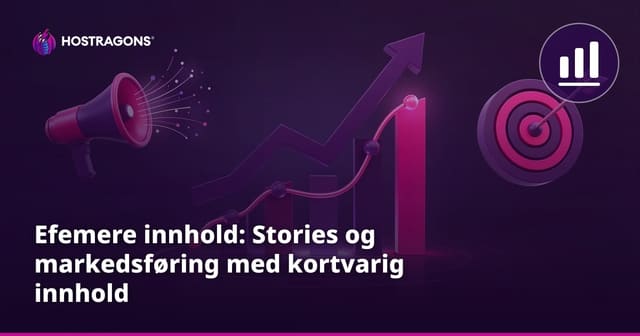 Efemere innhold: Stories og markedsføring med kortvarig innhold