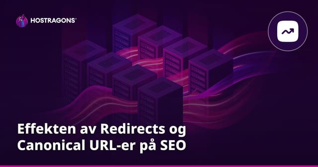 Effekten av Redirects og Canonical URL-er på SEO