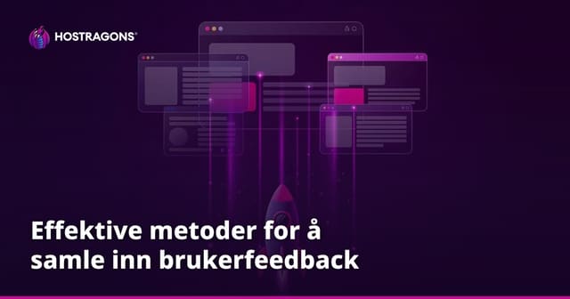 Effektive metoder for å samle inn brukerfeedback