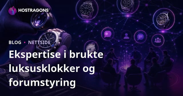 Ekspertvurdering av Brukt Luksusklokker og Nischforum for Klokkeentusiaster
