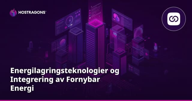 Energilagringsteknologier og Integrering av Fornybar Energi