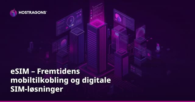 eSIM – Fremtidens mobiltilkobling og digitale SIM-løsninger