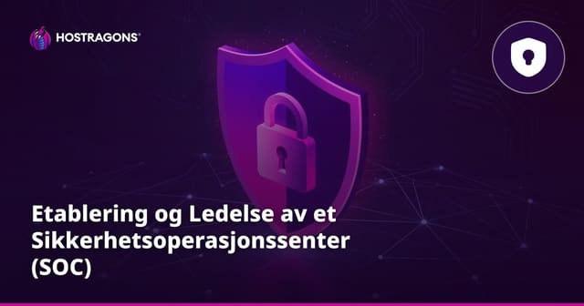 Etablering og Ledelse av et Sikkerhetsoperasjonssenter (SOC)