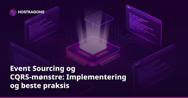 Event Sourcing og CQRS-mønstre: Implementering og beste praksis