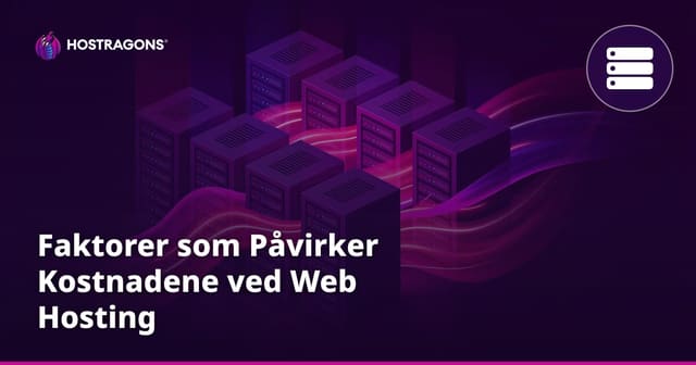 Faktorer som Påvirker Kostnadene ved Web Hosting