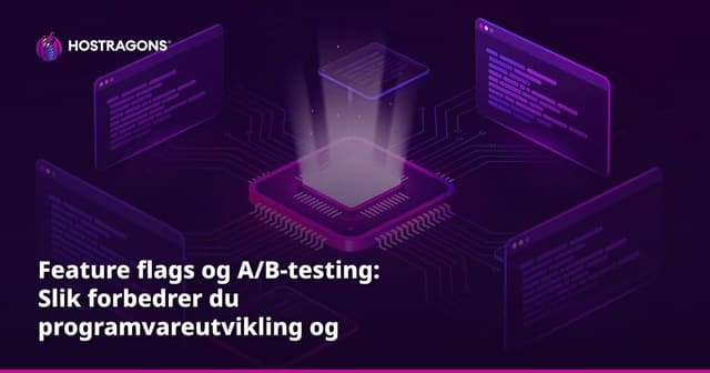 Feature flags og A/B-testing: Slik forbedrer du programvareutvikling og brukeropplevelse