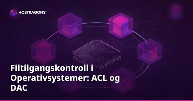 Filtilgangskontroll i Operativsystemer: ACL og DAC