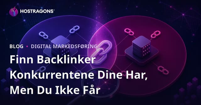 Finn Backlinker Konkurrentene Dine Har, Men Du Ikke Får