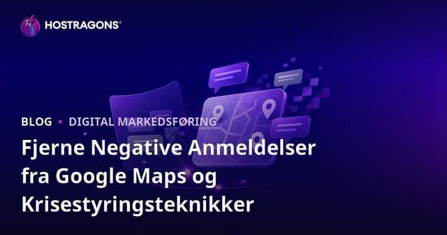 Fjerne Negative Anmeldelser fra Google Maps og Krisestyringsteknikker