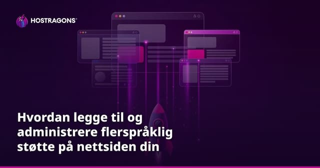 Hvordan legge til og administrere flerspråklig støtte på nettsiden din