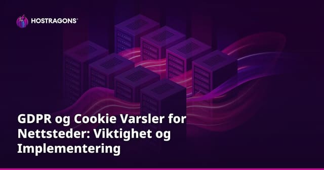 GDPR og Cookie Varsler for Nettsteder: Viktighet og Implementering