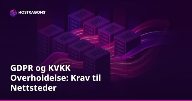 GDPR og KVKK Overholdelse: Krav til Nettsteder