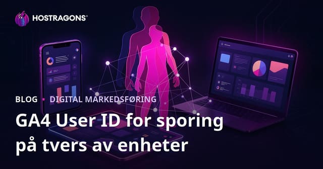Google Analytics 4 (GA4) Bruker-ID Sporing for Tverrplattform Overvåking
