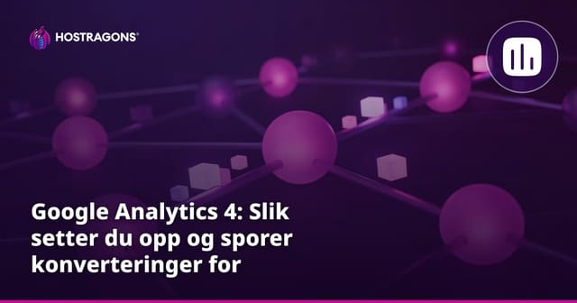 Google Analytics 4-oppsett og e-handelskonverteringssporing