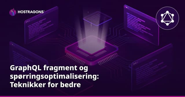 GraphQL fragment og spørringsoptimalisering: Teknikker for bedre API-ytelse