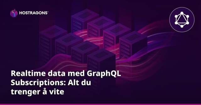 Realtime data med GraphQL Subscriptions: Alt du trenger å vite