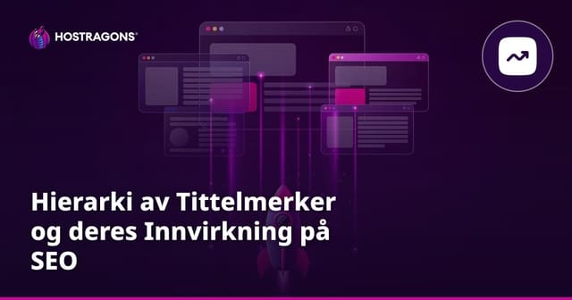 Hierarki av Tittelmerker og deres Innvirkning på SEO