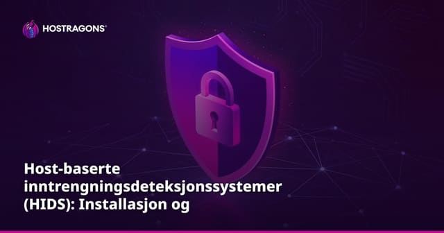 Host-baserte inntrengningsdeteksjonssystemer (HIDS): Installasjon og administrasjon for servere