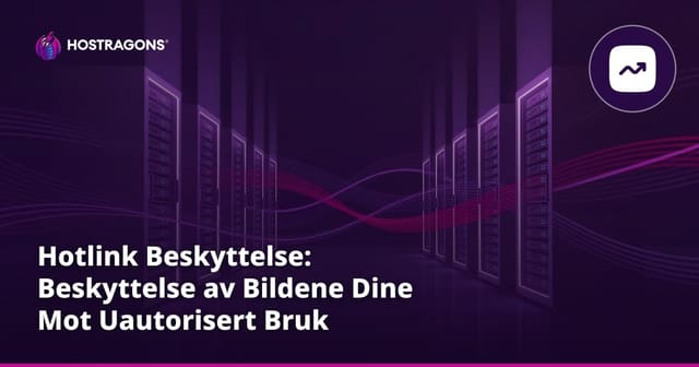Hotlink-beskyttelse: Forhindrer at bildene dine brukes på andre nettsteder