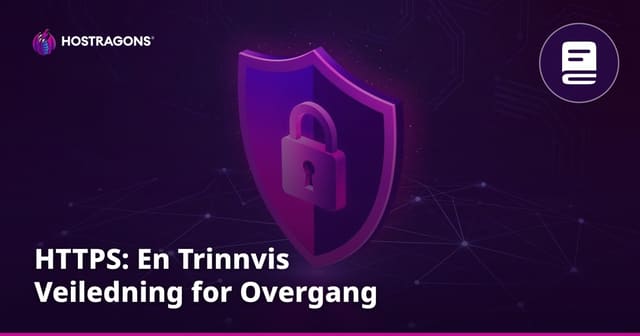 HTTPS: En Trinnvis Veiledning for Overgang