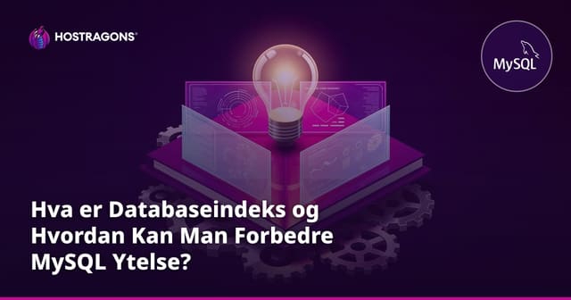 Hva er Databaseindeks og Hvordan Kan Man Forbedre MySQL Ytelse?