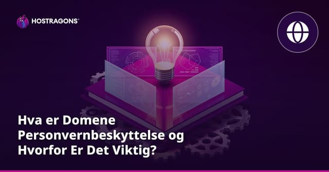Hva er Domene Personvernbeskyttelse og Hvorfor Er Det Viktig?