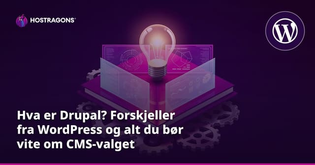 Hva er Drupal? Forskjeller fra WordPress og alt du bør vite om CMS-valget