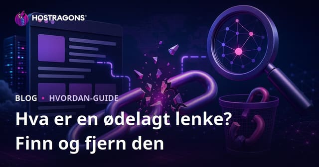 Hva er en brutt lenke (Broken Link)? Slik finner og fjerner du brutte lenker