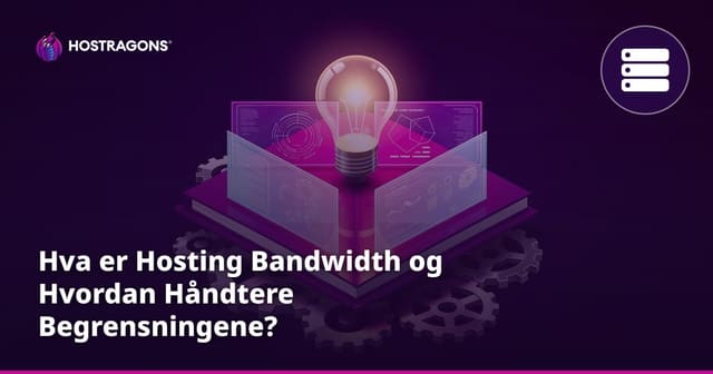 Hva er Hosting Bandwidth og Hvordan Håndtere Begrensningene?