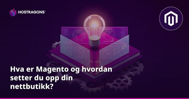Hva er Magento og hvordan setter du opp din nettbutikk?