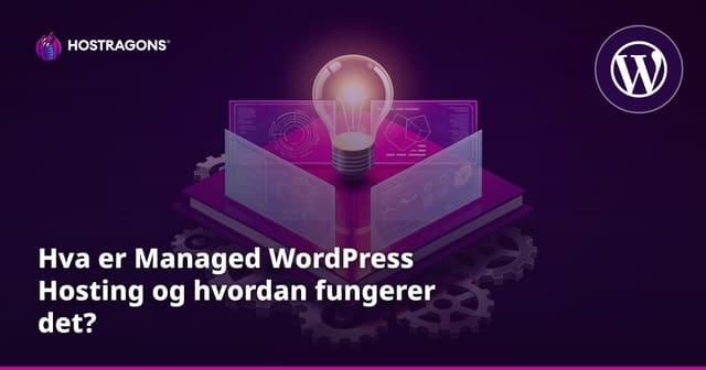 Hva er Managed WordPress Hosting og hvordan fungerer det?