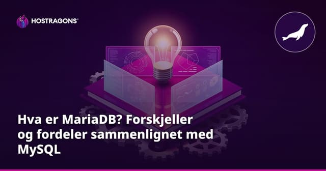 Hva er MariaDB? Forskjeller og fordeler sammenlignet med MySQL