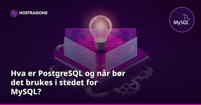 Hva er PostgreSQL og når bør det brukes i stedet for MySQL?