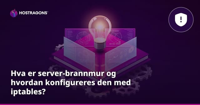 Hva er server-brannmur og hvordan konfigureres den med iptables?