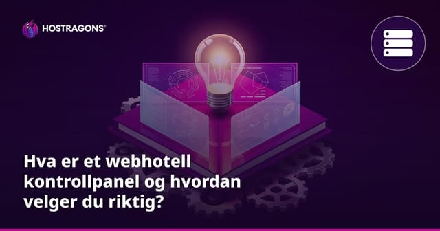 Hva er et webhotell kontrollpanel og hvordan velger du riktig?