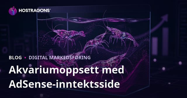 Hvordan Bygge en Hjemmeside for Akvarium og Sjeldne Reker med Høy AdSense Inntekt