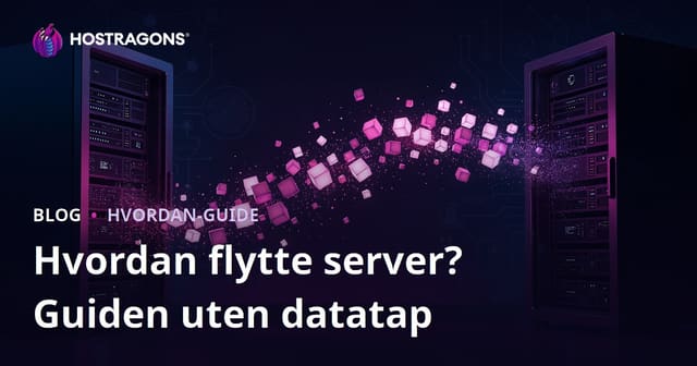 Hvordan Flytte Server (Migrasjon) Uten Datatap? Slik Flytter Du Nettstedet