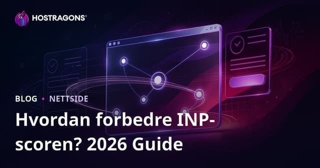 Hvordan forbedre INP (Interaksjon til Neste Maleri) poengsum på nettsider?